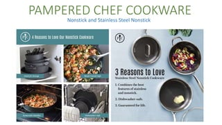 PAMPERED CHEF COOKWARE
Nonstick and Stainless Steel Nonstick
 