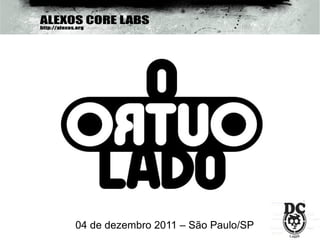04 de dezembro 2011 – São Paulo/SP
 