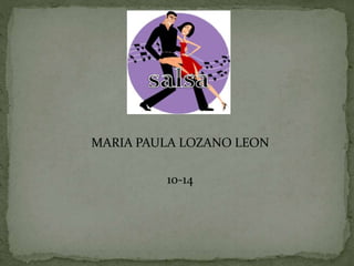 MARIA PAULA LOZANO LEON
10-14
 
