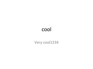 cool
Very cool1234
 