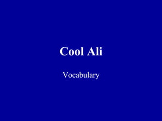 Cool Ali Vocabulary 