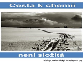 blindeye.sweb.cz/fotky/cesta-do-pekel.jpg
 