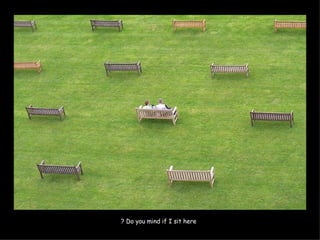 Do you mind if I sit here ? 