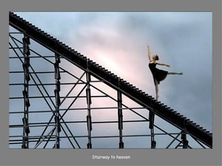 Stairway to heaven 