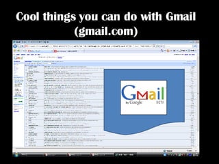 Cool things you can do with Gmail (gmail.com) 