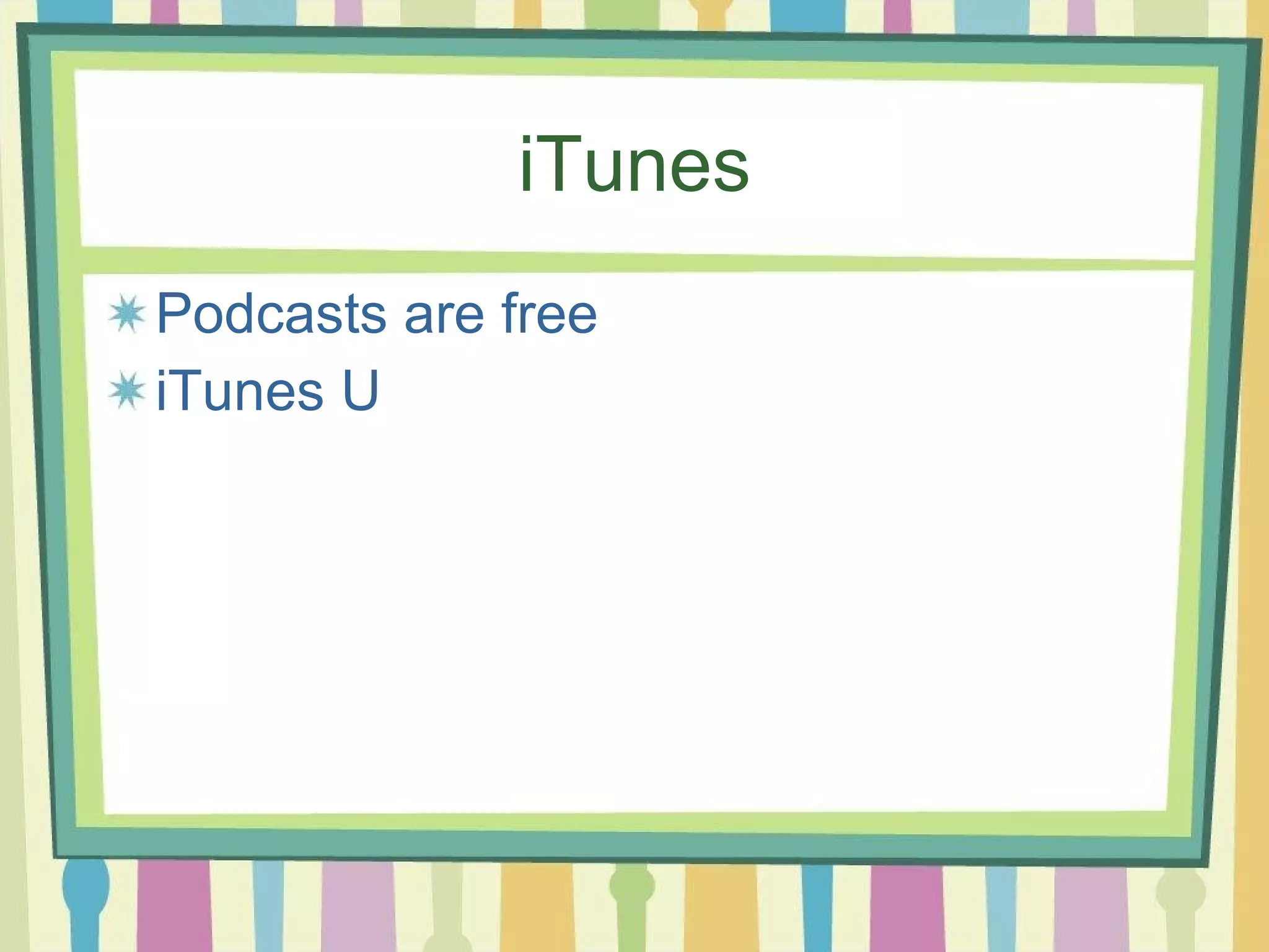iTunes Podcasts are free iTunes U