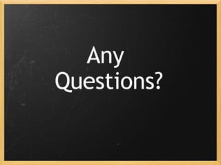 Any  Questions? 