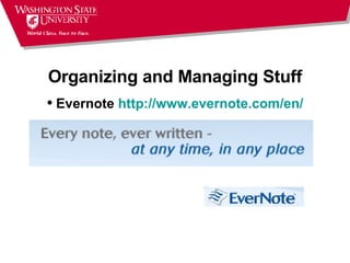 Organizing and Managing Stuff Evernote  http://www.evernote.com/en/ 