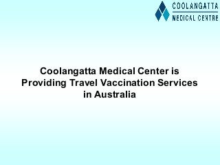 Coolangatta Medical Center is
Providing Travel Vaccination Services
in Australia
 