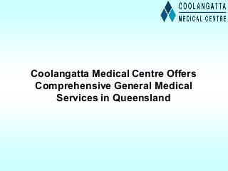 Coolangatta Medical Centre Offers
Comprehensive General Medical
Services in Queensland
 