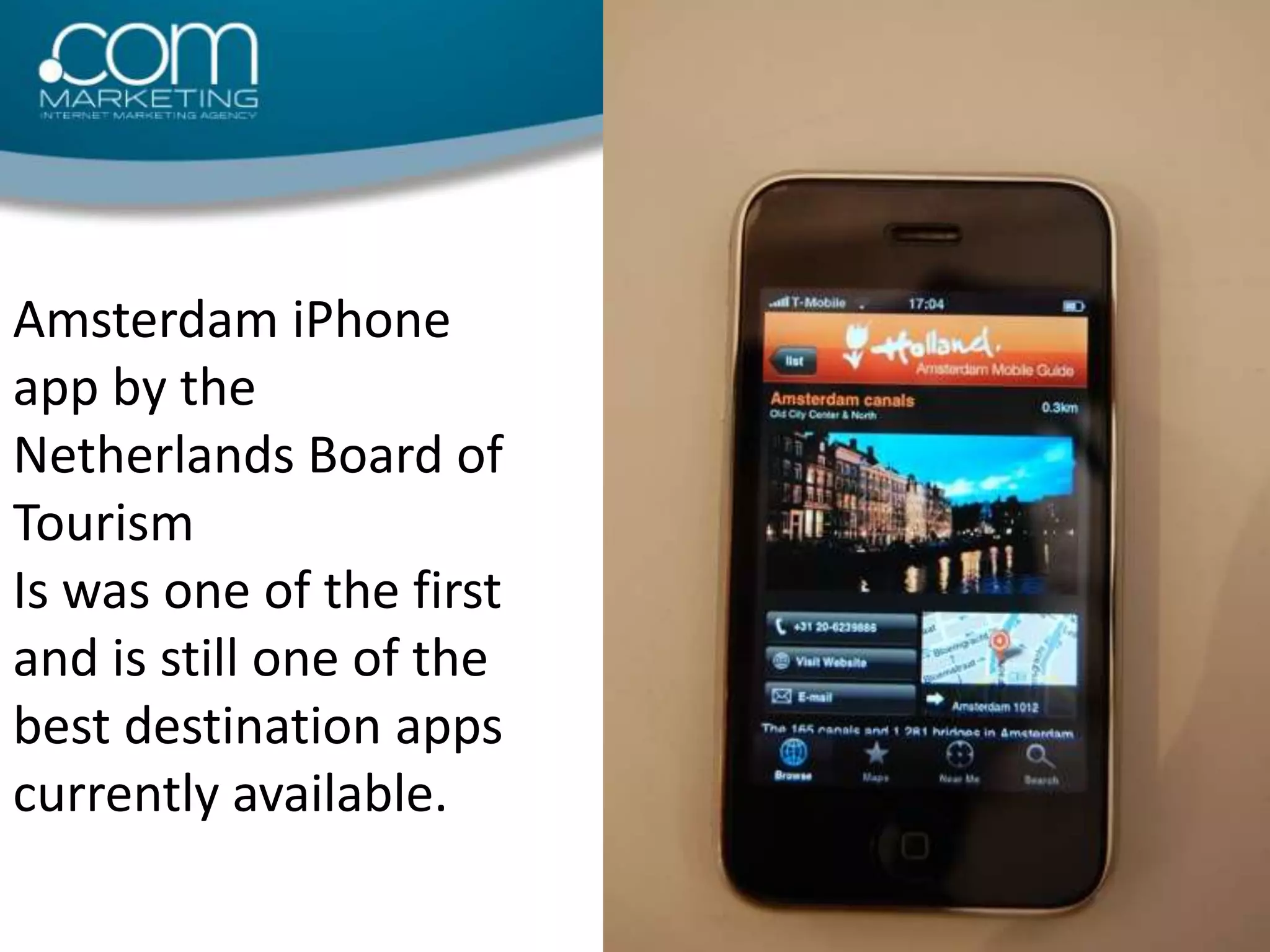 Amsterdam iPhone app by the Netherlands Board of TourismIs was one of the first and is still one of the best destination apps currently available.