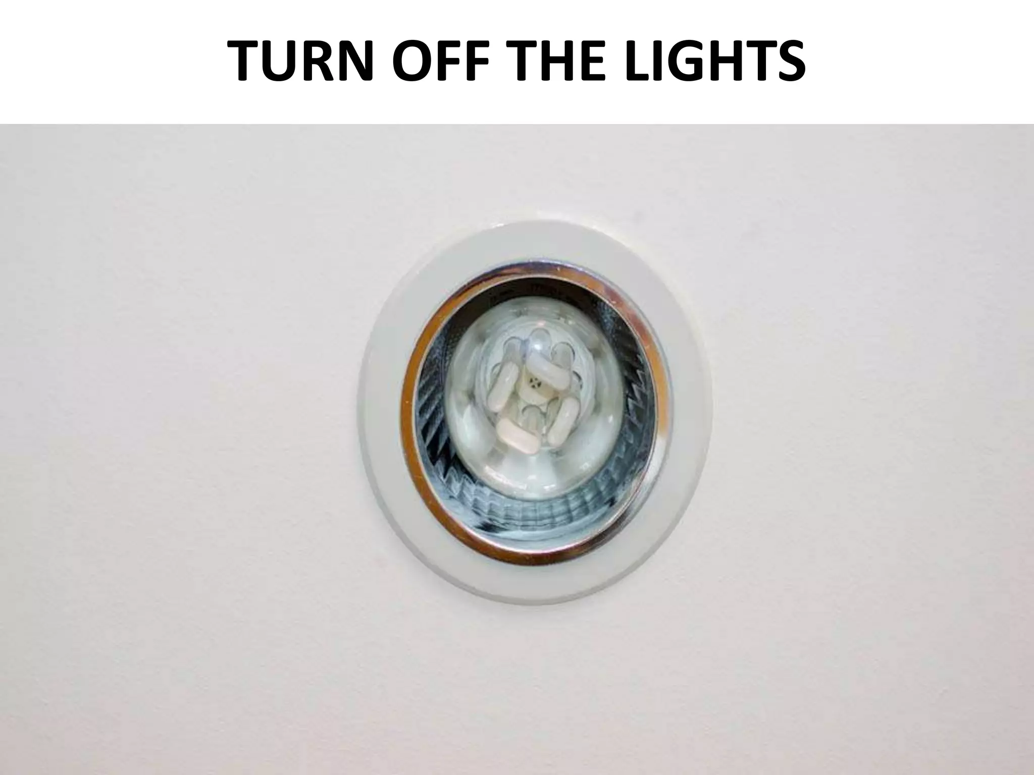 TURN OFF THE LIGHTS