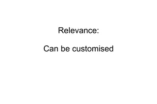 Relevance: Can be customised 