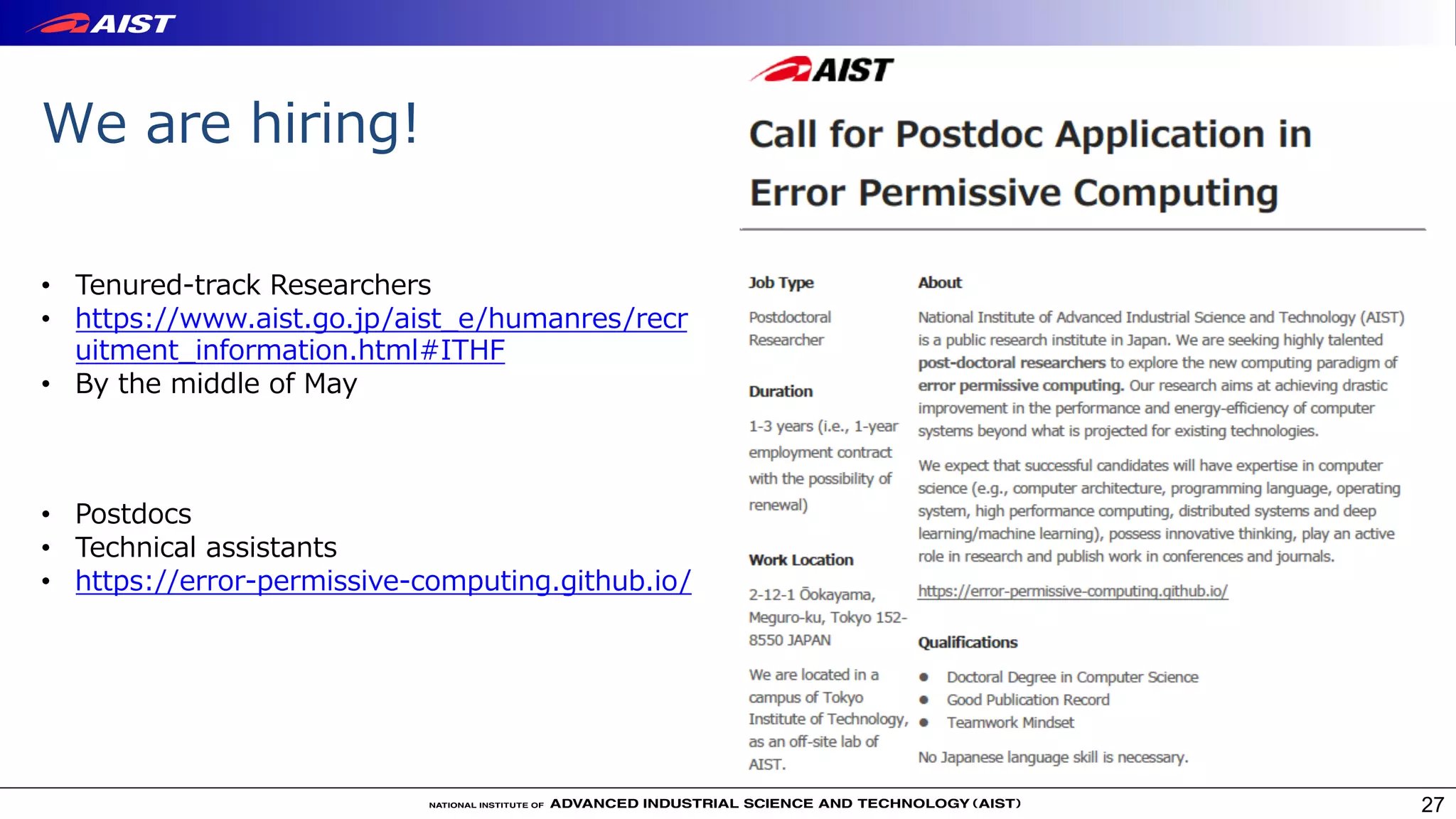 We are hiring!
27
• Tenured-track Researchers
• https://www.aist.go.jp/aist_e/humanres/recr
uitment_information.html#ITHF
• By the middle of May
• Postdocs
• Technical assistants
• https://error-permissive-computing.github.io/
 