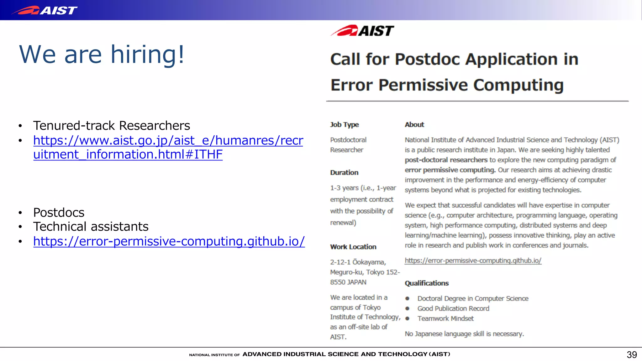 We are hiring!
39
• Tenured-track Researchers
• https://www.aist.go.jp/aist_e/humanres/recr
uitment_information.html#ITHF
• Postdocs
• Technical assistants
• https://error-permissive-computing.github.io/
 