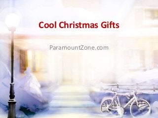 Cool Christmas Gifts

  ParamountZone.com
 
