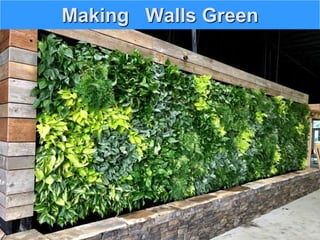 Making Walls Green
 