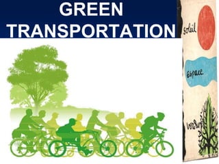 GREEN
TRANSPORTATION
 