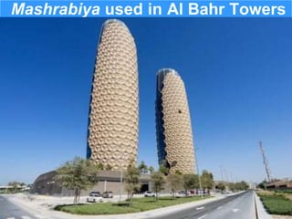 Mashrabiya used in Al Bahr Towers
 