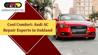 Cool Comfort: Audi AC
Repair Experts in Oakland
 
