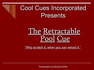 Cool Cues Incorporated Presents ,[object Object],[object Object],[object Object]