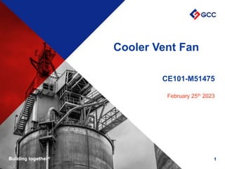 Cooler Vent Fan
February 25th 2023
CE101-M51475
1
 