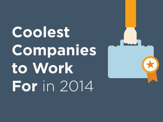 Coolest
Companies
to Work
For in 2014
 
