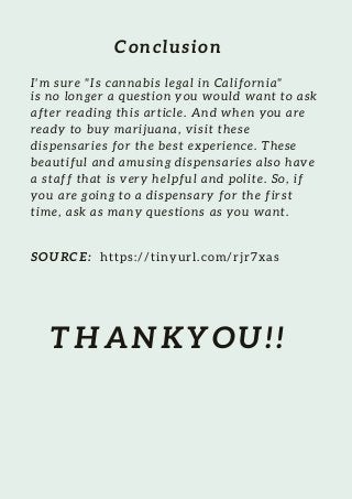 Conclusion
I'm sure "Is cannabis legal in California"
is no longer a question you would want to ask
after reading this art...