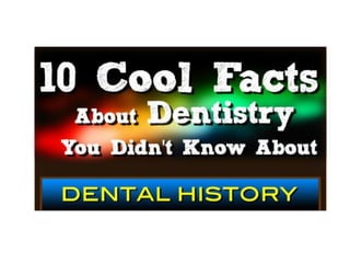 10 Cool Facts about Dentistry