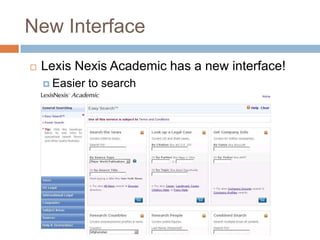 New InterfaceLexis Nexis Academic has a new interface!Easier to search