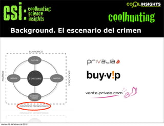 coolhunting
          Background. El escenario del crimen




                                !




viernes 19 de febrero de 2010
 