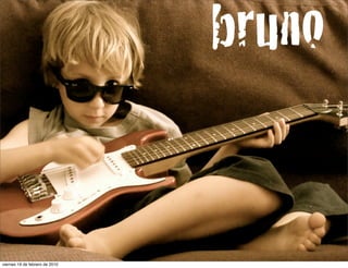 bruno


viernes 19 de febrero de 2010
 