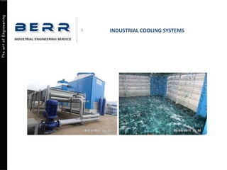 The art of Engineering
INDUSTRIAL COOLING SYSTEMS