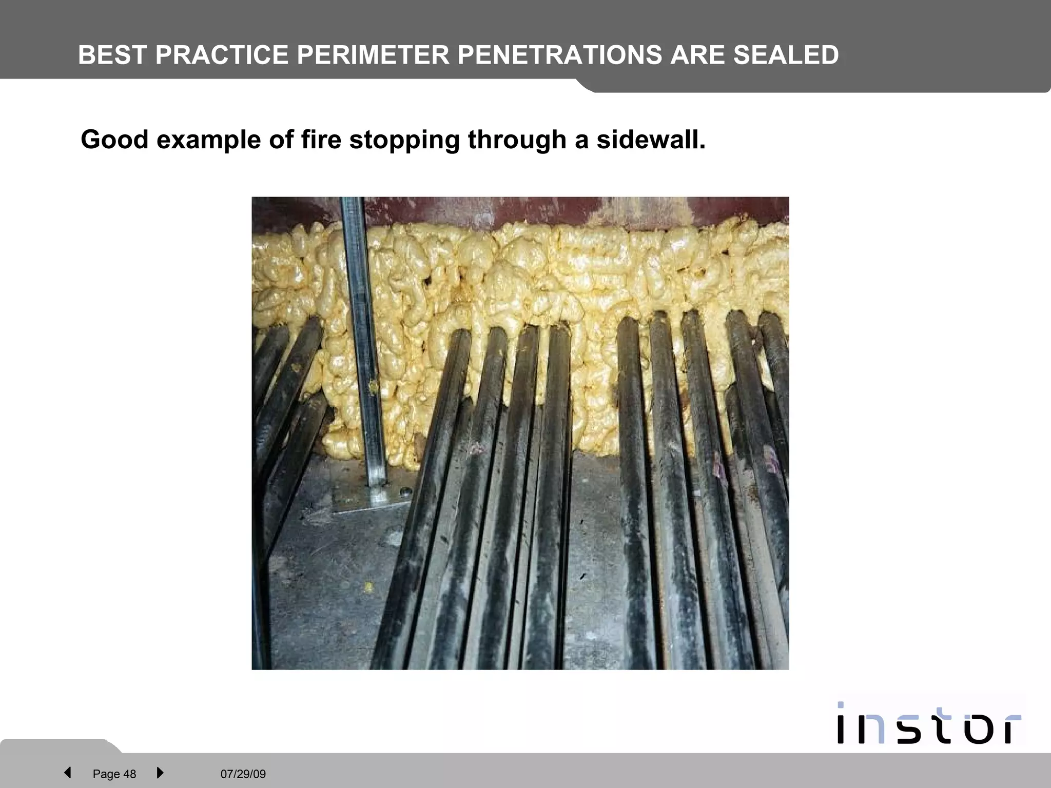 BEST PRACTICE PERIMETER PENETRATIONS ARE SEALED Good example of fire stopping through a sidewall. 
