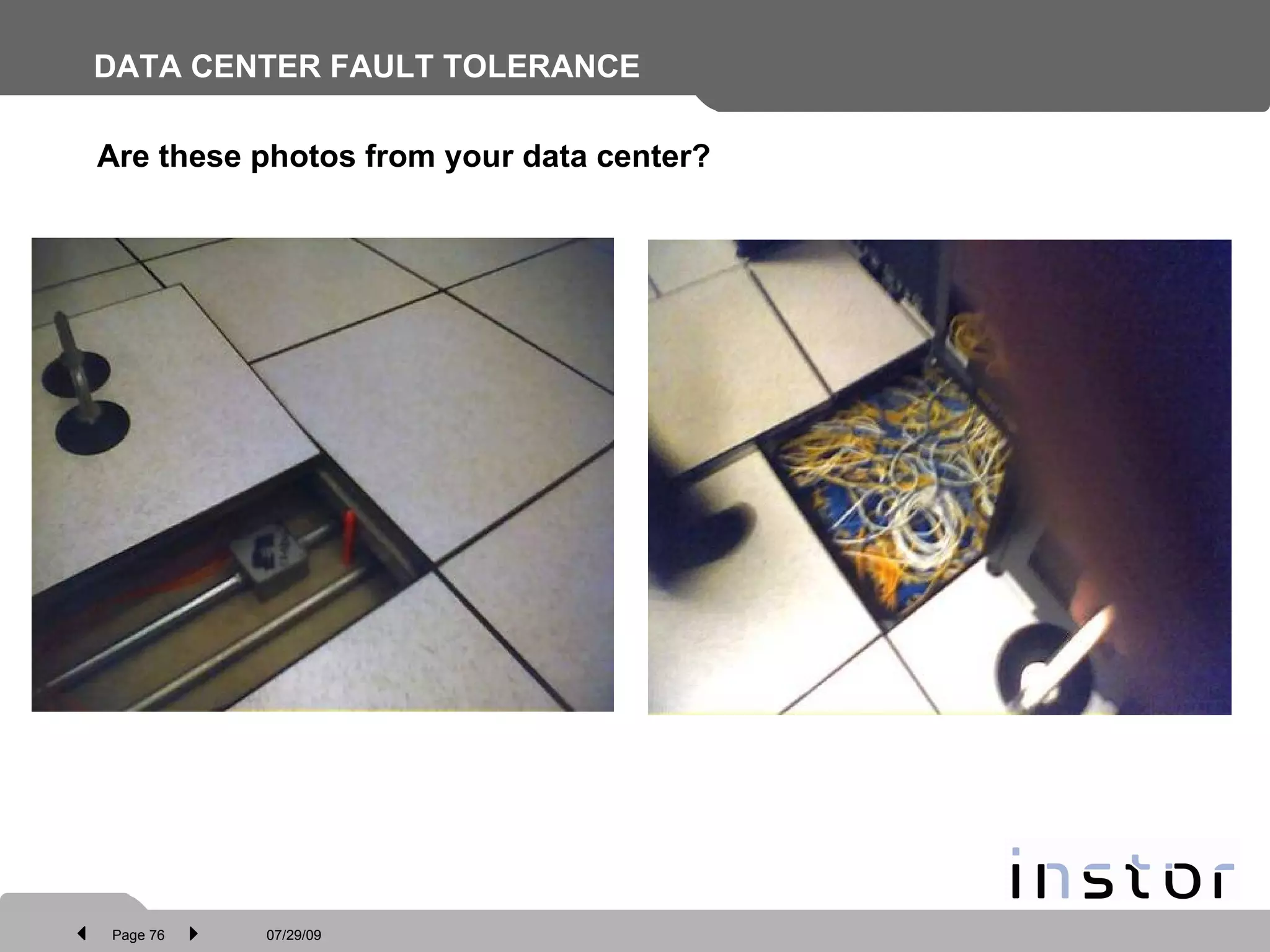 DATA CENTER FAULT TOLERANCE Are these photos from your data center? 