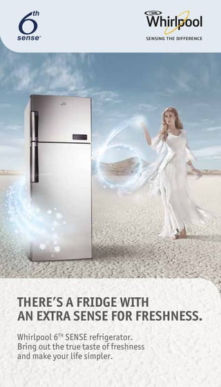 THERE’S A FRIDGE WITH
AN EXTRA SENSE FOR FRESHNESS.
Whirlpool 6TH
SENSE refrigerator.
Bring out the true taste of freshness
and make your life simpler.
WTM555SS
WTM450SS
Îd:á«dÉªLE’Gá©°ùdG•
Üô°ùà∏dá©fÉeá«LÉLR∞aQCG•
äÉHhô°ûª∏d™jô°ùdGójÈàdGá≤£æe•
π°ù©dG¢Uô≤H¬«Ñ°ThêƒªàeÈ°SôcAÉ£Z•
áHƒWôdG‘ºµëà∏d¥’õfGΩÉ¶f™e
íFGhô∏dπjõehÉjÎµÑ∏dOÉ°†eAGƒgÎ∏a•
ÉjÎµÑ∏dOÉ°†eΩÉ¶f•
ójÈJêôH•
WTM290WH
WTM550SS WTM330SS WMD240SLWTD590SS
¢SÉ°ùMEGäGPáLÓK∑Éæg
.¢TÉ©àf’Gô©°ûà°ùj∞gôe
,á°SOÉ°ùdGá°SÉ◊GäGP∫ƒÑdôjháLÓK
»≤«≤◊G¢TÉ©àf’G¢SÉ°ùMEÉH∑ôª¨J
.áWÉ°ùÑdG™HÉW∂JÉ«◊»Ø°†Jh
á«cPÉ«LƒdƒæµJhÌcCGøjõîJ
á≤FÉaIhGóf,ÒÑcºéM
á°SÉ◊GäGP∫ƒÑdôjháLÓKº«ª°üJ”
IQGô◊GäÉLQO‘ºµëàJå«ëHá°SOÉ°ùdG
IhGóf≈∏YßaÉ–háLÓãdGAGõLCG™«ªéH
∂dôaƒJâbƒdG¢ùØf‘h∂àª©WCGIQÉ°†fh
.ábÉ£dGøeÒãµdG
√òg¿EÉa,á«∏NGódGäÉMÉ°ùŸGÖ«JôJhIQGOEGÉjGõehkGóLá©°SGƒdGá«∏NGódGáMÉ°ùŸGπ°†ØHh
.≈∏ãŸGá≤jô£dÉHháª©WC’GøeójõŸGøjõîàdá°UôØdG∂dí«àJáLÓãdG
πãeá°UÉNäÉ≤ë∏ehäGÒéëHÉgójhõJ∫ÓNøeÓeÉcGõ«¡ŒáLÓãdG√ògõ«¡Œ”
IóMƒdGh,IOhôHÌcC’G»gá≤£æÃOƒLƒŸGh™jô°ùdGójÈàdG≈∏YIQó≤dGhPäÉLÉLõdG™°Vƒe
Ωƒë∏dGøYó«ªéàdGádGRE’¢ü°üîŸGêQódGhÜGƒHC’G≈∏YIOƒLƒŸGÖ∏©dG™jRƒàdá∏≤à°ùŸG
ôaƒjkGójôaÉLPƒ‰áLÓãdGøeπ©ŒÉjGõŸG√ògπc,á«ë°UáÄ«H‘É¡¶ØMh∑Éª°SC’Gh
.á«ë°üdG±hô¶dGπ°†aCG‘áª©WC’G™«ªLßØ◊á«dÉãe∫ƒ∏M
IQGOEGÉjGõehkGóLá©°SGƒdGá«∏NGódGáMÉ°ùŸGπ°†ØHh
∂dí«àJáLÓãdG√òg¿EÉa,á«∏NGódGäÉMÉ°ùŸGÖ«JôJh
.≈∏ãŸGá≤jô£dÉHháª©WC’GøeójõŸGøjõîàdá°UôØdG
∫ÓNøeÓeÉcGõ«¡ŒáLÓãdG√ògõ«¡Œ”
™°Vƒeπãeá°UÉNäÉ≤ë∏ehäGÒéëHÉgójhõJ
OƒLƒŸGh™jô°ùdGójÈàdG≈∏YIQó≤dGhPäÉLÉLõdG
™jRƒàdá∏≤à°ùŸGIóMƒdGh,IOhôHÌcC’G»gá≤£æÃ
ádGRE’¢ü°üîŸGêQódGhÜGƒHC’G≈∏YIOƒLƒŸGÖ∏©dG
áÄ«H‘É¡¶ØMh∑Éª°SC’GhΩƒë∏dGøYó«ªéàdG
ÉLPƒ‰áLÓãdGøeπ©ŒÉjGõŸG√ògπc,á«ë°U
‘áª©WC’G™«ªLßØ◊á«dÉãe∫ƒ∏MôaƒjkGójôa
.á«ë°üdG±hô¶dGπ°†aCG
á`«cPÉ`«`Lƒ`dƒ`æ`µ`J,ÜGò`Lº`«`ª`°ü`J
ΩÉ«≤dGhôªà°ùeƒëf≈∏YIQGô◊GáLQOáÑbGôÃá°SOÉ°ùdGá°SÉ◊Gá«æ≤JΩƒ≤J
™°VƒdÜÉÑdGíàØH∂eÉ«bóæYh∫ÉãŸGπ«Ñ°S≈∏©a.§≤aIQhô°†dGóæYójÈàdÉH
á«dÉãŸGIOhÈdGáLQOIOÉ©à°SG≈∏YóYÉ°ùJá«æ≤àdG√òg¿EÉaIójóL¢VGôZCG
.ájó«∏≤àdGäÉLÓãdGøe´ô°SCGπµ°ûHh
É«LƒdƒæµàdG
:ÜGƒHCGá`KÓ`KäGPá`LÓ`K
á`°ü`°ü`î`eó`jô`Ñ`Já≤`£`æ`e
á`ª`©`WC’Gø`e´ƒ`f…C’
äGPIôµàÑŸG∫ƒÑdôjháLÓKÖ«côJ
áª©WCÓdí«àjIOó©àŸGÜGƒHC’G
kÉª¶æekÉæjõîJáLRÉ£dGhIóªéŸG
¢ü°üﬂójÈJ.íFGhôdGøekÉ«dÉNh
ÓeÉcOhõeÒÑcêQOhäÉLÉLõ∏d
¬cGƒ``Ø`dGø``jõ`î``à`däÉ``≤`ë∏`ª`dÉ`H
.á«dÉãeá«ë°U±hôX‘äGhGô°†ÿGh
á`©`°SGƒ`dGÉ``¡``à``MÉ`°ù`eπ`°†``Ø``Hh
∑OGƒeøjõîJ∂æµÁ,á°ü°üîŸGh
á«ë°üdG±hô¶dGπ°†aCGâ–á«FGò¨dG
§≤aêÉà–∂fC’ábÉ£dGÒaƒJkÉ°†jCGh
‹ÉàdÉHhÉ¡LÉà–»àdGAGõLC’Gíàa¤EG
.OQÉÑdGAGƒ¡dGQGógEGÖæéàJ
.IÎa∫ƒWC’¬JQÉ°†f≈∏Y®ÉØ◊G™eá«dÉãeá≤jô£HÉÑJôehÉª¶æeÉªFGO∂eÉ©W¿ƒµj
IóªéŸGáª©WC’Gá≤£æe
äÉHhöûŸGá≤£æe
áLRÉ£dGáª©WC’Gá≤£æe
äGhGö†ÿGá≤£æe
HxWxD:180x70x72cm230V/50Hz
Îd:á«dÉªLE’Gá©°ùdG•
Üô°ùà∏dá©fÉeá«LÉLR∞aQCG•
äÉHhô°ûª∏d™jô°ùdGójÈàdGá≤£æe•
ÜÉÑ∏d¬Ñæe•
íFGhô∏dπjõehÉjÎµÑ∏dOÉ°†eAGƒgÎ∏a•
äGhGô°†î∏dπ≤à°ùehÒÑcêQO•
(kGÎdájÉ¨d)
ô¨°üeÈ°Sôchπ¡°SøjõîJ•
ÉjÎµÑ∏dOÉ°†eΩÉ¶f•
AGƒ¡∏dRqõ©eΩÉ¶f•
≈∏Y±ô©àdG≈∏Y∫ƒÑdôjhâ°UôM,ó«ªéàdGIõ¡LCGhäÉLÓãdGøeIójó÷GÉ¡àYƒª›º«ª°üJóæY
á«cP’ƒ∏M∂dôaƒJ»µdIôµàÑŸGäÉLÓãdG√ògº«ª°üàHâeÉbGò¡d.∂JÉLÉ«àMGh∂JÉÑZQ™«ªL
º«ª°üàdGAÉØ°VEG±ó¡HIAÉØchá«∏YÉØHOQGƒŸGΩGóîà°SGhIôªà°ùŸGçÉëHC’Gá«∏ª©dêÉàæc»JCÉJ
.É¡àjÎ°TG…òdGΩƒ«dÉcIô°†fháLRÉW∂àª©WCGßØMkÉ°†jCGh,∂îÑ£Ÿ…ô°ü©dGh≥«fC’G
HxWxD:175x70x72cm220-240V/50-60Hz
á°SOÉ°ùdGá°SÉ◊Gá«æ≤J•
Îd:á«dÉªLE’Gá©°ùdG•
Üô°ùà∏dá©fÉeá«LÉLR∞aQCG•
äÉHhô°ûª∏d™jô°ùdGójÈàdGá≤£æe•
™jô°ùdGójÈàdGáØ«Xh•
™eπ°ù©dG¢Uô≤H¬«Ñ°ThêƒªàeÈ°SôcAÉ£Z•
áHƒWôdG‘ºµëà∏dΩÉ¶f
íFGhô∏dπjõehÉjÎµÑ∏dOÉ°†eAGƒgÎ∏a•
ÜÉÑ∏d¬Ñæe•
ÉjÎµÑ∏dOÉ°†eΩÉ¶f•
ójÈJêôH•
¿ÉHhPá≤£æe•
HxWxD:175x70x72cm220-240V/50-60Hz
Îd:á«dÉªLE’Gá©°ùdG•
Üô°ùà∏dá©fÉeá«LÉLR∞aQCG•
äÉHhô°ûª∏d™jô°ùdGójÈàdGá≤£æe•
π°ù©dG¢Uô≤H¬«Ñ°ThêƒªàeÈ°SôcAÉ£Z•
áHƒWôdG‘ºµëà∏d¥’õfGΩÉ¶f™e
íFGhô∏dπjõehÉjÎµÑ∏dOÉ°†eAGƒgÎ∏a•
ÜÉÑ∏d¬Ñæe•
ÉjÎµÑ∏dOÉ°†eΩÉ¶f•
ójÈJêôH•
HxWxD:171x61x63cm220-240V/50-60Hz
Îd:á«dÉªLE’Gá©°ùdG•
Üô°ùà∏dá©fÉeá«LÉLR∞aQCG•
äÉHhô°ûª∏d™jô°ùdGójÈàdGá≤£æe•
π°ù©dG¢Uô≤H¬«Ñ°ThêƒªàeÈ°SôcAÉ£Z•
áHƒWôdG‘ºµëà∏d¥’õfGΩÉ¶f™e
íFGhô∏dπjõehÉjÎµÑ∏dOÉ°†eAGƒgÎ∏a•
ÉjÎµÑ∏dOÉ°†eΩÉ¶f•
ójÈJêôH•
Îd:á«dÉªLE’Gá©°ùdG•
Üô°ùà∏dá©fÉeá«LÉLR∞aQCG•
äÉHhô°ûª∏d™jô°ùdGójÈàdGá≤£æe•
™eπ°ù©dG¢Uô≤H¬«Ñ°ThêƒªàeÈ°SôcAÉ£Z•
áHƒWôdG‘ºµëà∏d¥’õfGΩÉ¶f
íFGhô∏dπjõehÉjÎµÑ∏dOÉ°†eAGƒgÎ∏a•
ÉjÎµÑ∏dOÉ°†eΩÉ¶f•
ójÈJêôH•
HxWxD:171x57x63cm220-240V/50-60Hz
HxWxD:159x57x64cm220-240V/50-60Hz
kÉ°†jCGôaƒàJ
WTM450WH
(HxWxD:163x61x63cm)Îdá«dÉªLE’Gá©°ùdGWTM400WH
kÉ°†jCGôaƒàJ
(HxWxD:150x57x63cm)Îdá«dÉªLE’Gá©°ùdGWTM250WH
WTM550WH:kÉ°†jCGôaƒàJ WTM330WH:kÉ°†jCGôaƒàJ
Îd:á«dÉªLEGá©°ShóMGhÜÉÑHáLÓK•
Üô°ùà∏dá©fÉeá«LÉLR∞aQCG•
™eπ°ù©dG¢Uô≤H¬«Ñ°ThêƒªàeÈ°SôcAÉ£Z•
áHƒWôdG‘ºµëà∏d¥’õfGΩÉ¶f
ójÈàdGhè∏ã∏dá›óeIÒéM•
¿ÉÑdC’GäÉéàæehÖ«∏◊GójÈàdá°ü°üﬂá≤£æe•
á«dÉãeΩÉéMCÉHäÉaô°T•
HxWxD:127x54x61cm220-240V/50Hz
:kÉ°†jCGôaƒàJ
WMD240WH
WMD210WH&SL
(HxWxD:113x54x61cm)Îd:á«dÉªLE’Gá©°ùdG
äÉéàæŸG
.§≤aIQÉàﬂäÓjOƒŸIôaƒàeIQƒcòŸGÉjGõŸG
Ú∏KE’GRÉ¨d¢UÉŸGIhGóædGßØMΩÉ¶fIõ«e¿hóHáLÓãdG¢ùØæHáfQÉ≤e*
…ƒ∏©dGÖ«cÎdGäGP∫ƒÑdôjhäÉLÓKá∏«µ°ûJ ∫ƒHôjhäÉLÓKá∏«µ°ûJ
ábO¿Éª°VøµÁ’Éªc.âbh…CG‘Ò«¨à∏dá©°VÉNá«æØdGäÉeƒ∏©ŸGhQƒ°üdG
.§≤aájOÉ°TQEG¿GƒdCÉcÉ¡H∫’óà°S’GÖéjh,Qƒ°üdÉHáë°Vƒe»gÉªc¿GƒdC’G
 