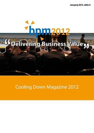 Jaargang 2012, editie 8




Delivering Business Value




 Cooling Down Magazine 2012
 