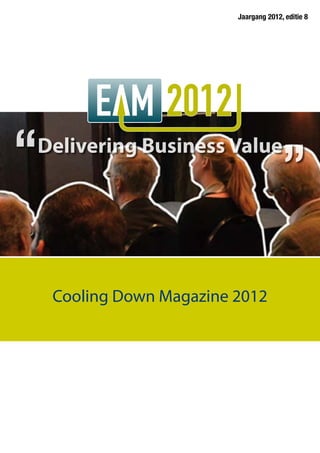 Jaargang 2012, editie 8




Delivering Business Value




 Cooling Down Magazine 2012
 