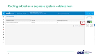 32 www.seai.ie
Cooling added as a separate system – delete item
 