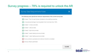 39 www.seai.ie
Survey progress – 78% is required to unlock the AR
 
