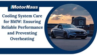 Cooling System Care
for BMW: Ensuring
Reliable Performance
and Preventing
Overheating
 