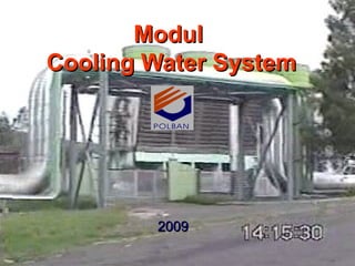 ModulModul
Cooling Water SystemCooling Water System
20092009
 