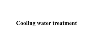 Cooling water treatment
 