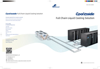 Full Chain Liquid Cooling Solution
Cold Plate
Electronics Cooling
Quick Coupling
Cabinet
CDU
Secondary Loop
Soluking Long-term Working Medium
Cold Source
Stock Code: 002837
Full Chain Liquid Cooling Solution
Overall cooling from inside to outside
Direct-to-Chip full chain liquid cooling solution
Immersion full chain liquid cooling solution
Strong R&D
In-house Production
Comprehensive Detection
Intelligent Control
Quick Delivery
Shenzhen Envicool Technology Co., Ltd.
86-755-66833272
Hongxin Industrial Park, Guanlan, Longhua District, Shenzhen, China 518110
www.envicool.com
Envicool reserves updating right without notice.II
intlsales@envicool.com
Save paper for the protection of forest resources
Coolinside英文版本20230418.indd 1-2
Coolinside英文版本20230418.indd 1-2 2023/5/24 11:50:03
2023/5/24 11:50:03
 