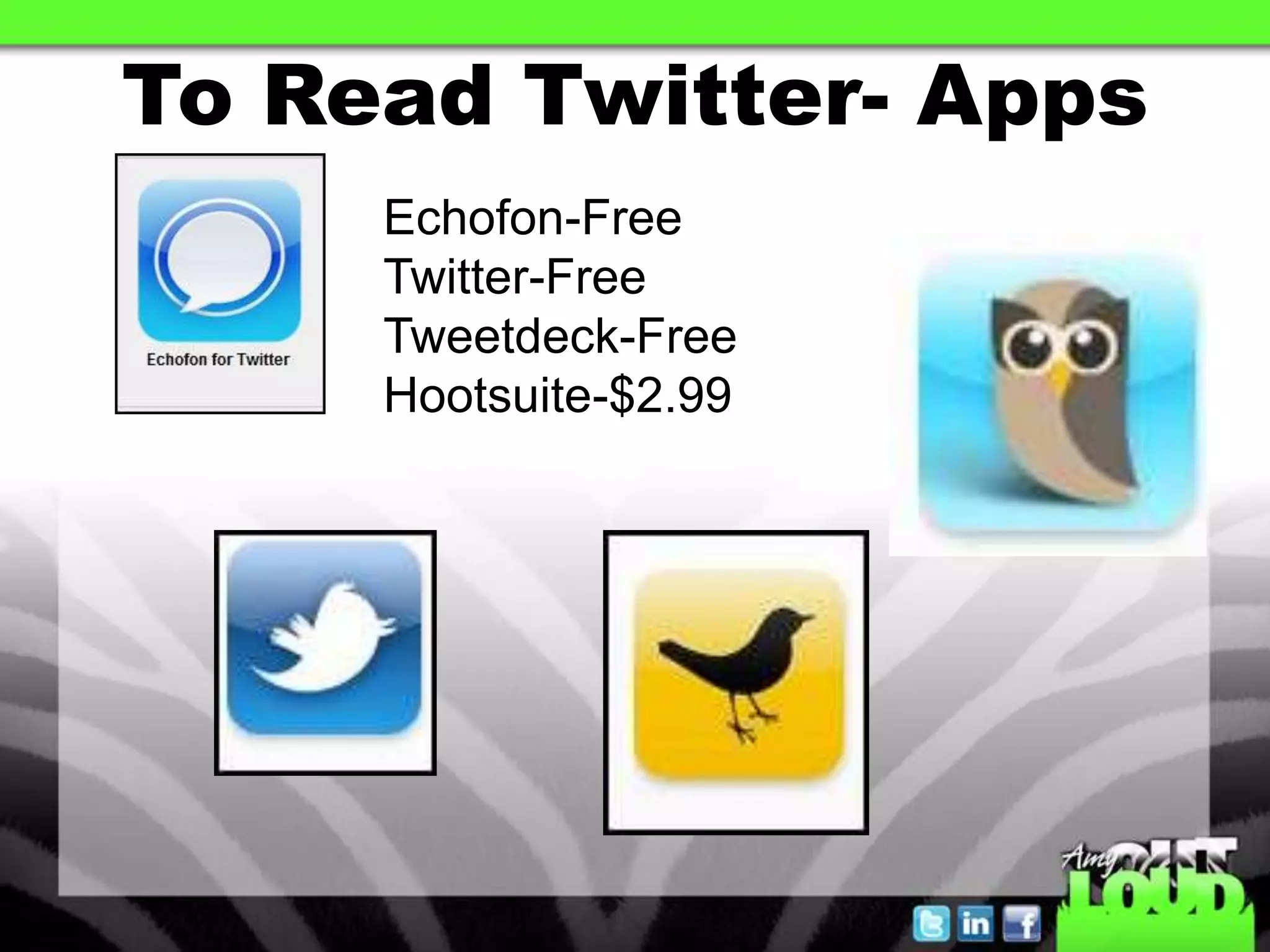 To Read Twitter- AppsEchofon-FreeTwitter-FreeTweetdeck-FreeHootsuite-$2.99
