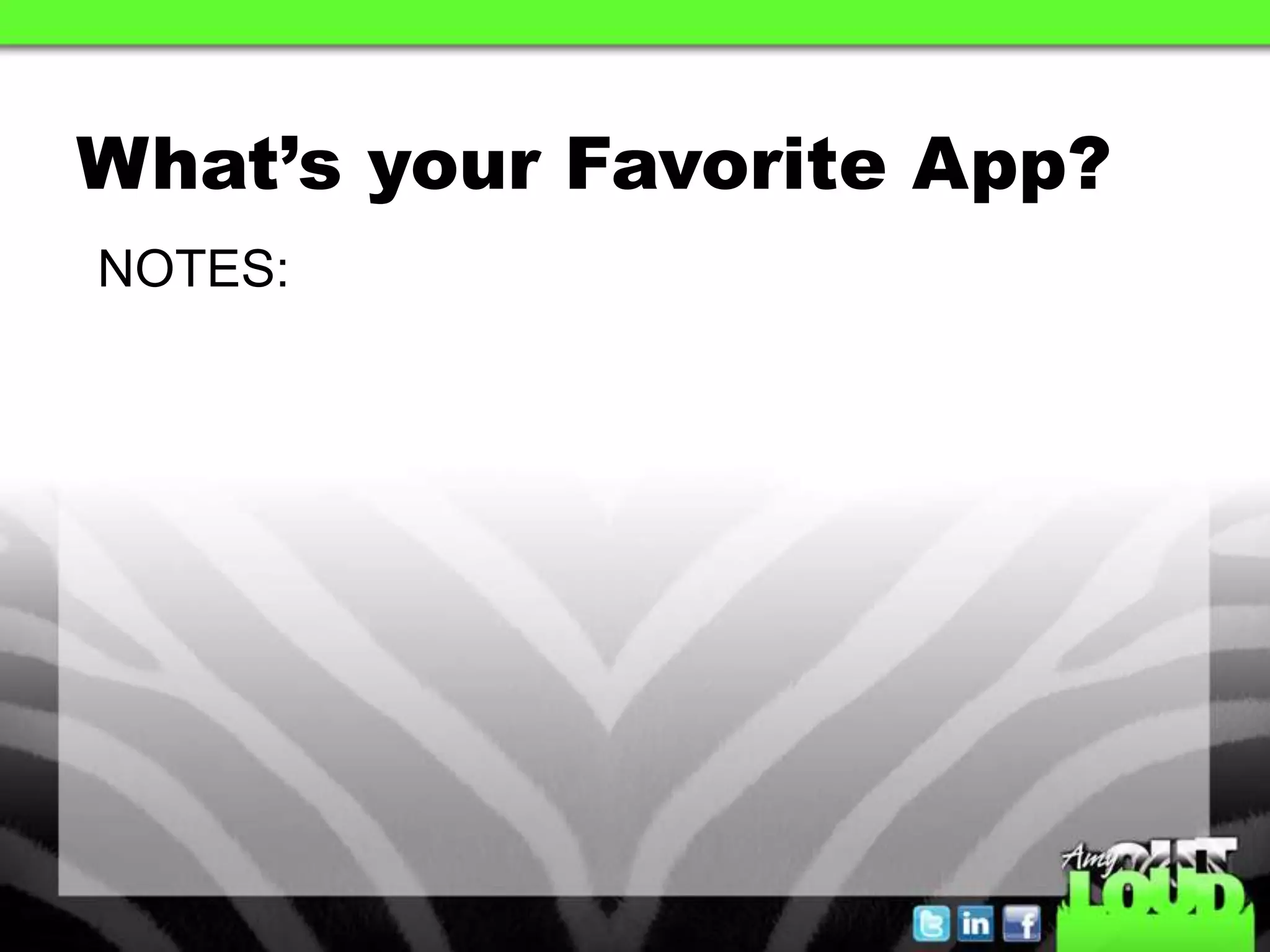 What’s your Favorite App?NOTES: