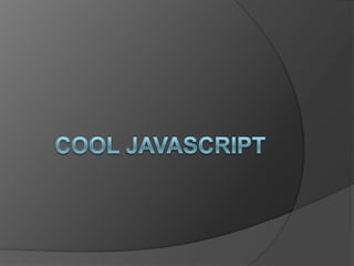 Cool JavaScript 