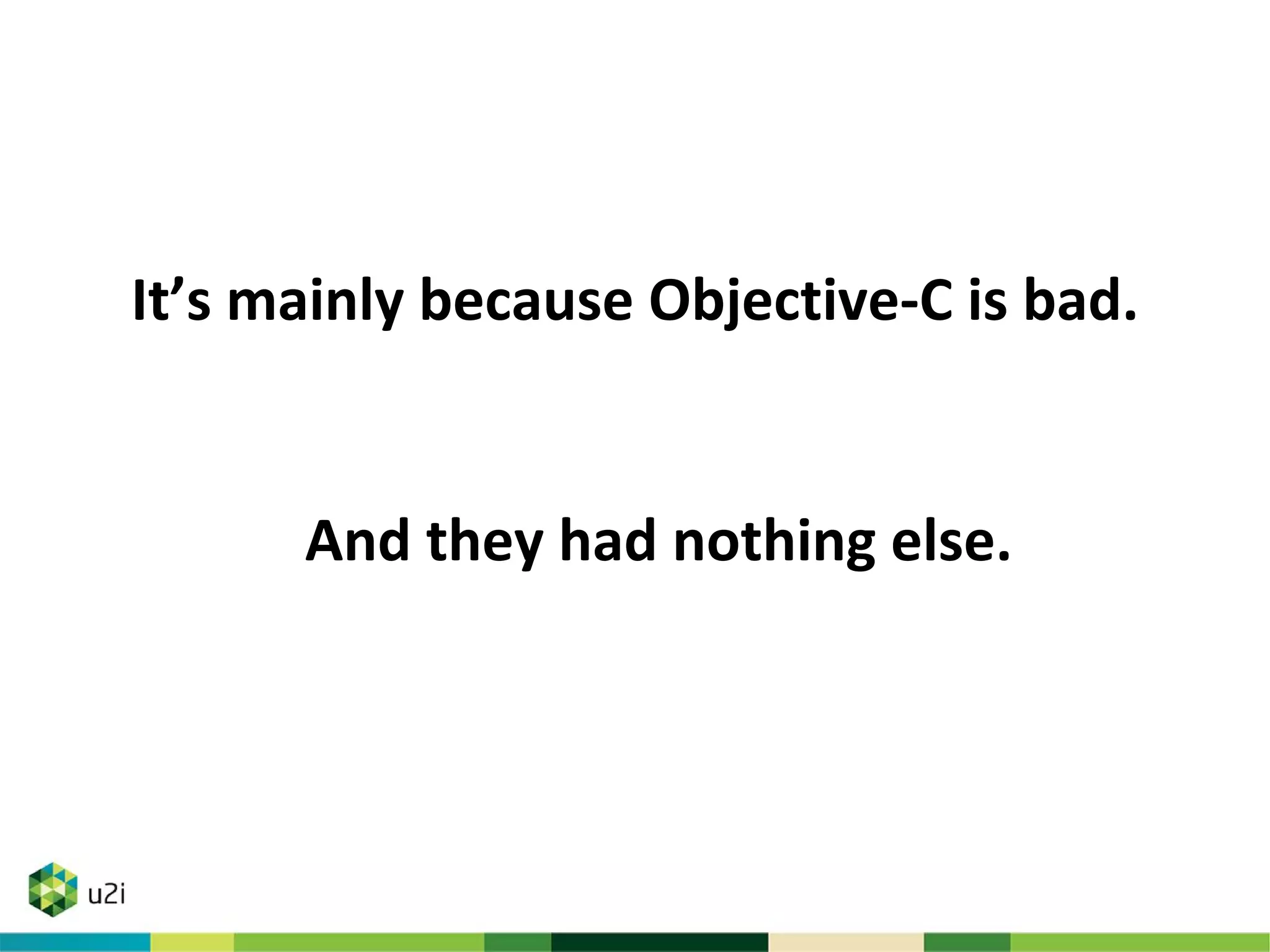It’s mainly because Objective-C is bad.
And they had nothing else.
 