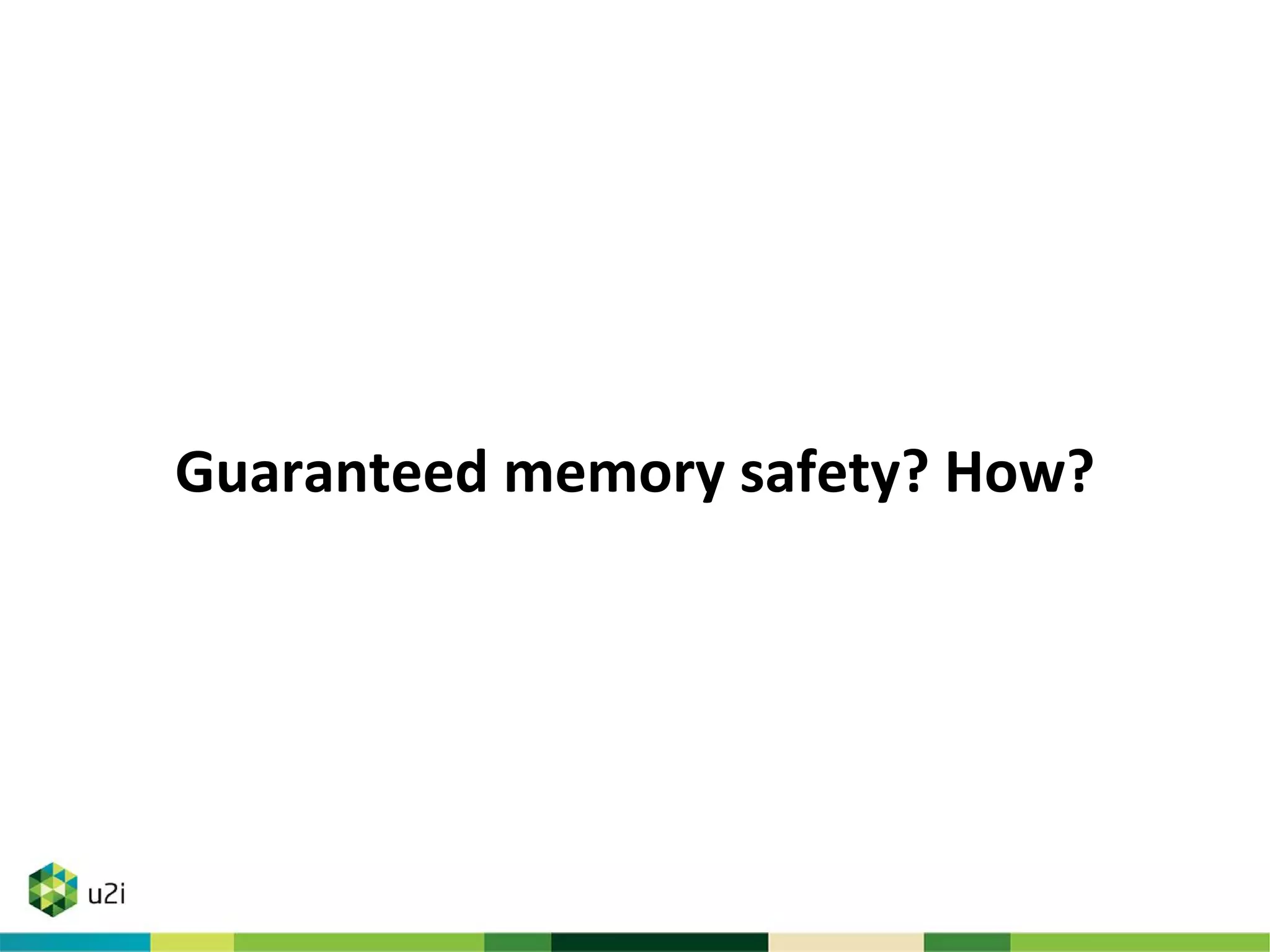 Guaranteed memory safety? How?
 