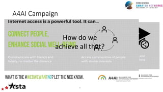 A4AI Campaign
9
How do we
achieve all that?
 